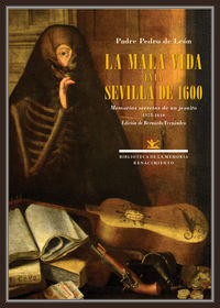 mala vida en la sevilla de 1600, la - memorias secretas de un jesuita (1575-1610) - Padre Pedro De Leon