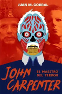 john carpenter - el maestro del terror - Juan Manuel Corral