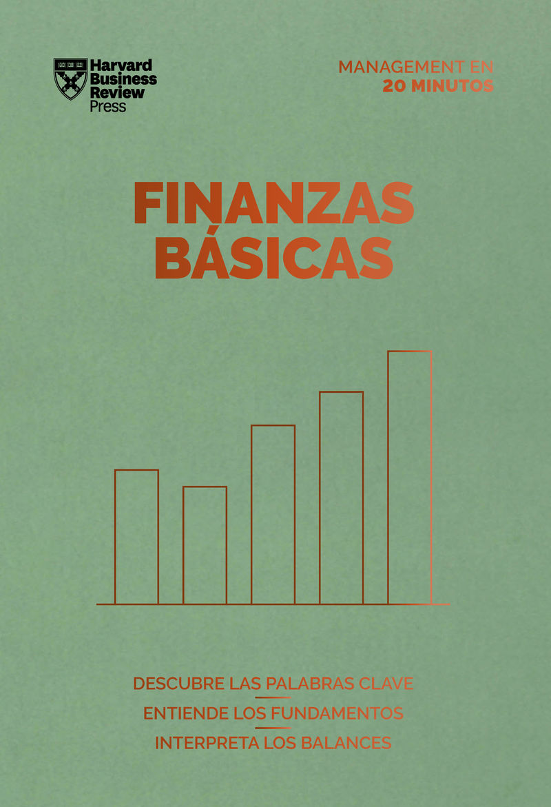 finanzas basicas - descubre las palabras clave, entiende los fundamentos, interpreta los balances - Harvard Business Review