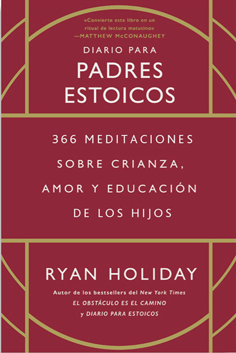 DIARIO PARA PADRES ESTOICOS - 366 MEDITACIONES SOBRE CRIANZA, AMOR Y EDUCACION DE LOS HIJOS