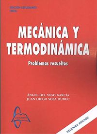 mecanica y termodinamica - problemas resueltos - Angel Del Vigio Garcia / Diego Sosa Dubuc
