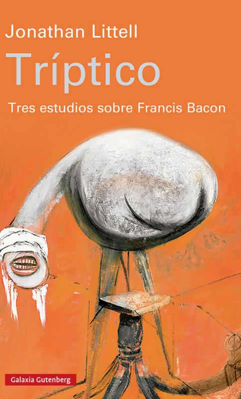 triptico - tres estudios sobre francis bacon - Jonathan Littell