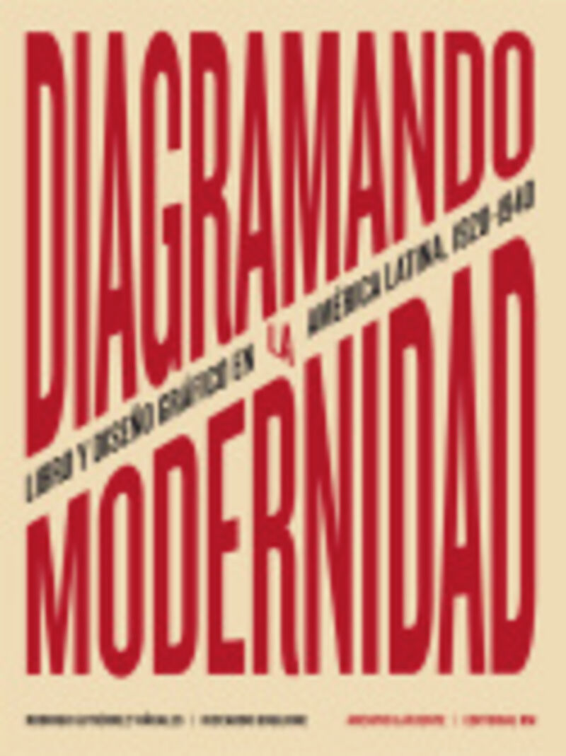 DIAGRAMANDO LA MODERNIDAD - LIBRO Y DISEÑO GRAFICO EN LA AMERICA LATINA 1920-1940