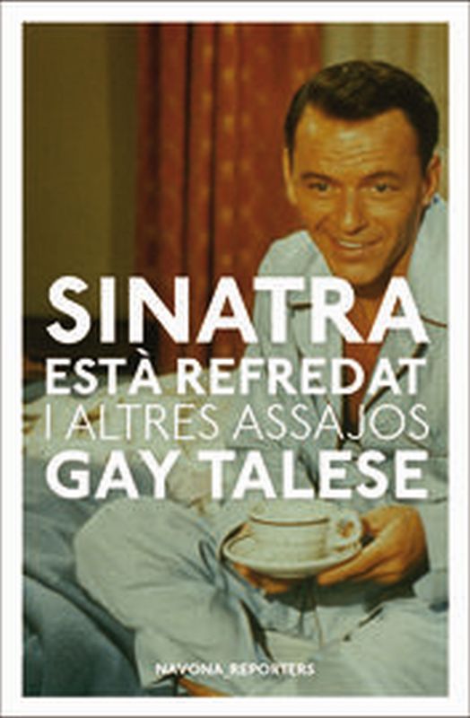 sinatra esta refredat i altres escrits - Gay Talese