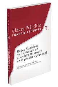 claves practicas redes sociales: su incidencia en el ambito laboral y en la practica procesal - Aa. Vv.