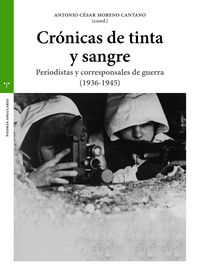 cronicas de tinta y sangre - periodistas y corresponsales de guerra (1936-1945) - Antonio Cesar Moreno Cantano