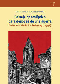 paisaje apocaliptico para despues de una guerra - oviedo: la ciudad martir (1934-1936)