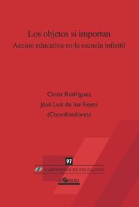 los objetos si importan - accion educativa en la escuela infantil - Cintia Rodriguez / Jose Luis De Los Reyes