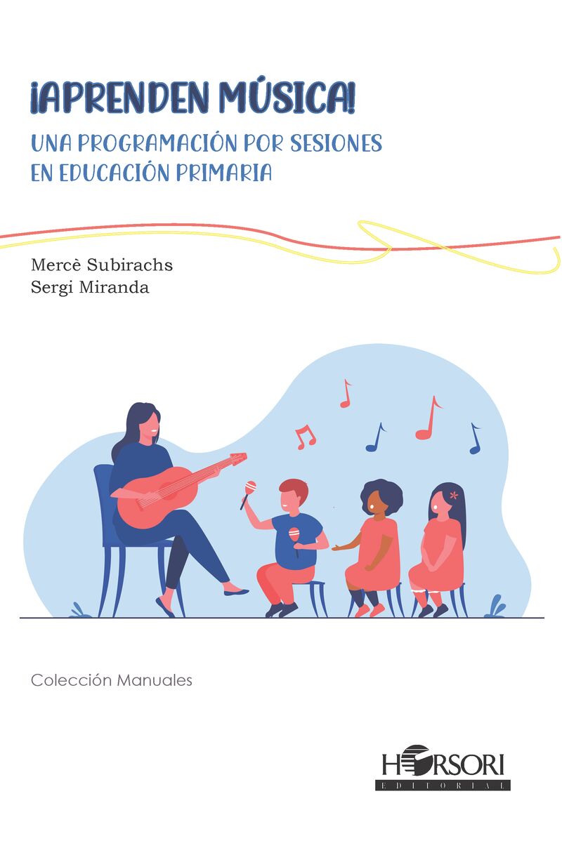 ¡aprenden musica! - una programacion por sesiones en educacion primaria - Merce Subirachs / Sergi Miranda