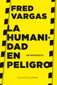 humanidad en peligro, la - un manifiesto - Fred Vargas