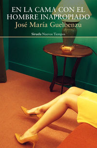 en la cama con el hombre inapropiado - Jose Maria Guelbenzu