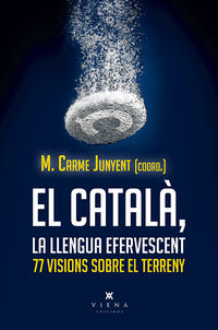 catala, llengua efervescent, el - 77 visions sobre el terreny i 1 futur fotut - Carme Junyent