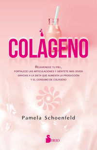 colageno - rejuvenece tu piel, fortalece las articulaciones, y sientete mas joven gracias a la dieta que aumenta la produccion y el consumo de colageno - Pamela Schoenfel