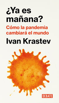 ¿ya es mañana? - como la pandemia cambiara el mundo - Ivan Krastev