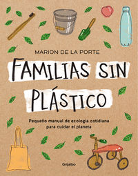 familias sin plastico - manual de ecologia cotidiana para cuidar el planeta - Marion De La Porte