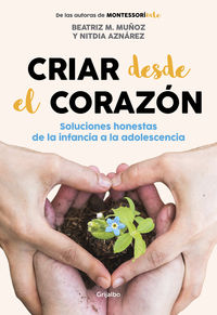 criar desde el corazon - soluciones honestas de la infancia a la adolescencia - Beatriz M. Muñoz / Nitdia Aznarez