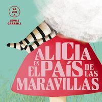 alicia en el pais de las maravillas - (ya leo a) lewis carroll - Carmen Gil / Zuriñe Aguirre (il. )