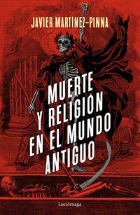 muerte y religion en el mundo antiguo - Javier Martinez-Pinna