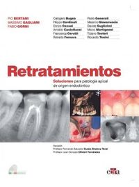 retratamientos - soluciones para patologia apical de origen endodontico - Calogero Bugea / Filippo Cardinali / [ET AL. ]