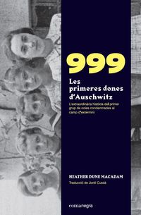 999. les primeres dones d'auschwitz - l'extraordinaria historia de les primeres noies condemnades al camp d'extermini
