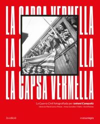 (2 ed) capsa vermella, la - la guerra civil fotografiada per antoni campaña - Antoni Campaña