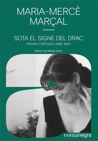sota el signe del drac - proses critiques (1985-1997) - Maria-Merce Marçal Serra