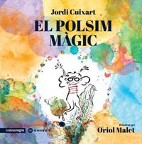 El polsim magic - Jordi Cuixart / Oriol Malet (il. )
