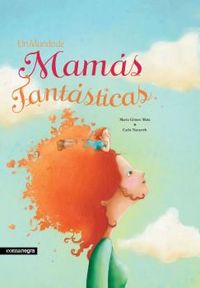 Un (2 ed) mundo de mamas fantasticas - Marta Gomez Mata / Carla Nazareth (il. )