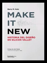 make it new - historia del diseño en silicon valley - Barry M. Katz