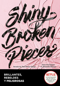 shiny broken pieces (brillantes, rebeldes y peligrosas) - Clayton Dhonielle / Sona Charaipotra