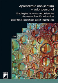 aprendizaje con sentido y valor personal - experiencias, recursos y estrategias de personalizacion educativa - Cesar Coll / Esteban Esteban-Guitart / Edgar Iglesias