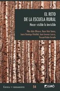 reto de la escuela rural, el - hacer visible lo invisible - Pilar Abos Olivares / [ET AL. ]
