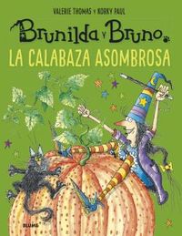 brunilda y bruno - la asombrosa calabaz - Valerie Thomas / Paul Korky (il. )