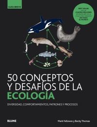 50 CONCEPTOS Y DESAFIOS DE LA ECOLOGIA - DIVERSIDAD, PROCESOS, PATRONES Y PROCESOS