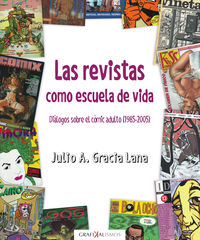 revistas como escuela de vida, las - dialogos sobre el comic adulto (1985-2005) - Julio A. Gracia Lana