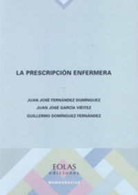 La prescripcion enfermera - Juan Jose Fernandez Dominguez / Juan Jose Garcia Vieitez / Guillermo Dominguez Fernandez