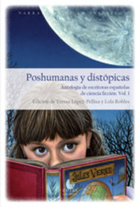 poshumanas y distopicas - antologia de escritoras españolas de ciencia ficcion - Teresa Lopez Pellisa / Lola Robles