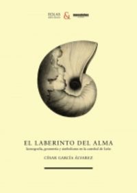 el laberinto del alma - iconografia, geometria y simbolismo en la catedral de leon - Cesar Garcia Alvarez