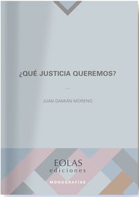 ¿que justicia queremos? - Juan Damian Moreno