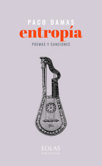 entropia - poemas y canciones - Paco Damas