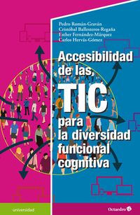 accesibilidad de las tic para la diversidad funcional cognitiva - Pedro Roman Gravan / Cristobal Ballesteros Regaña / [ET AL. ]