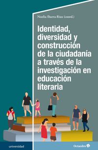 identidad, diversidad y construccion de la ciudadania a traves de la investigacion en educacion literaria