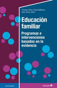 educacion familiar - programas e intervenciones basados en la evidencia - Carmen Orte Socias / Lluis Ballester Brage / Joan Amer Fernandez