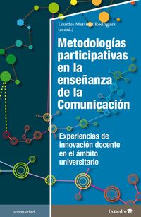 metodologias participativas en la enseñanza de la comunicacion - experiencias de innovacion docente en el ambito universitario - Lourdes Martinez Rodriguez