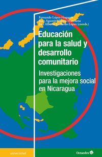 educacion para la salud y desarrollo comunitario - investigacaiones para la mejora social en nicaragua - Fernando Lopez Noguero / Juan Agustin Moron Marchena / Jose Alberto Gallardo Lopez