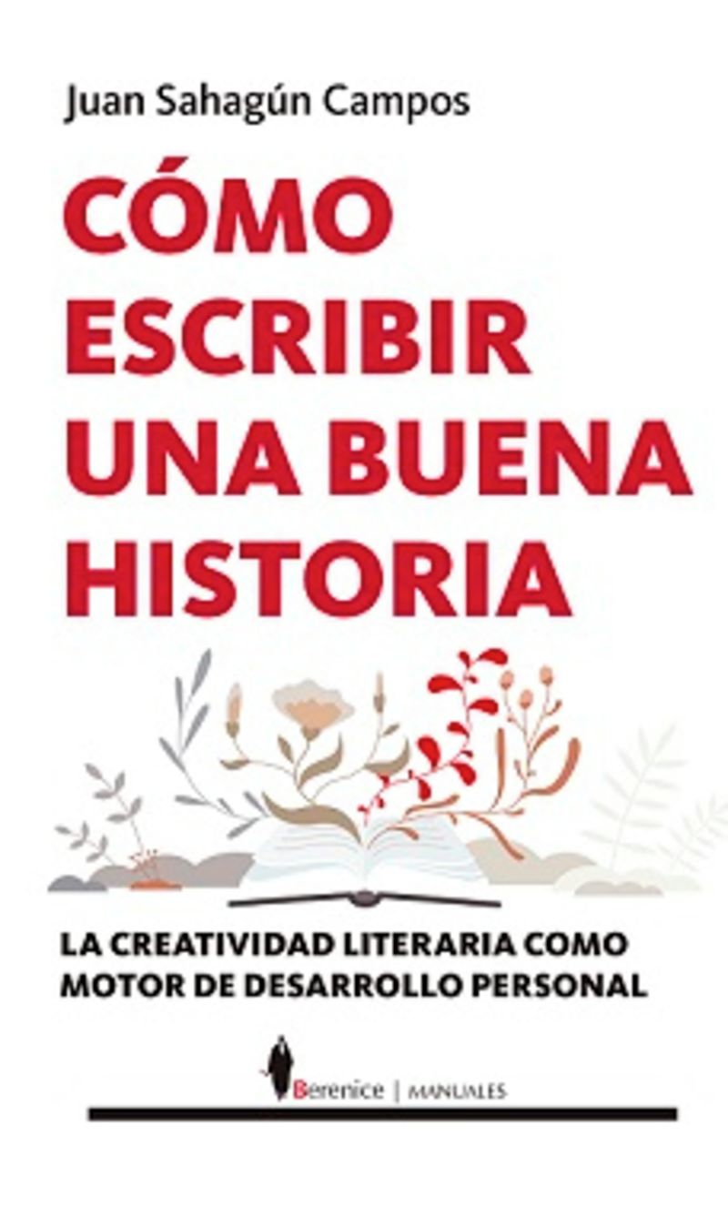 como escribir una buena historia - la creatividad literaria como motor de desarrollo personal - Juan Sahagun Campos