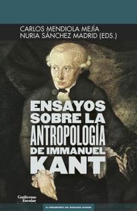 ensayos sobre la antropologia de immanuel kant - Carlos Mendiola Mejia (ed. ) / Nuria Sanchez Madrid (ed. )