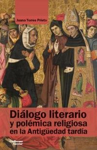 dialogo literario y polemica religiosa en la antiguedad tardia - Juana Torres Prieto