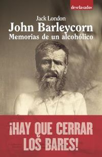 john barleycorn - memorias de un alcoholico - Jack London