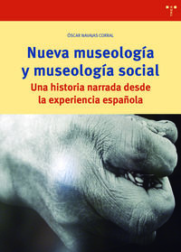nueva museologia y museologia social - una historia narrada desde la experiencia española - Oscar Navajas Corral